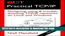 Read Practical TCP/IP: Designing, Using   Troubleshooting TCP/IP Networks on Linux and Windows