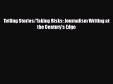 Download Telling Stories/Taking Risks: Journalism Writing at the Century's Edge PDF Full Ebook