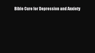 Read Bible Cure for Depression and Anxiety PDF Online