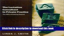 [Download] The Lactation Consultant in Private Practice: The ABCs of Getting Started [Download]