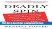 Read Books Deadly Spin: An Insurance Company Insider Speaks Out on How Corporate PR Is Killing