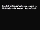 Read Free Stuff for Seniors: Techniques Lessons and Methods for Senior Citizens to Receive