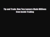 READ book Tip and Trade: How Two Lawyers Made Millions from Inside Trading#  FREE BOOOK ONLINE