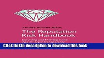 Read Books The Reputation Risk Handbook: Surviving and Thriving in the Age of Hyper-Transparency
