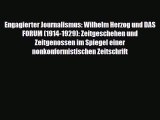 Read Engagierter Journalismus: Wilhelm Herzog und DAS FORUM (1914-1929): Zeitgeschehen und