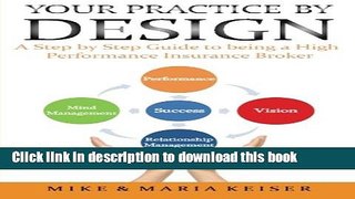 Read Books Your Practice by Design: A Step by Step Guide  to being a High Performance Insurance