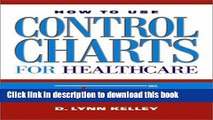 PDF How to Use Control Charts for Healthcare Read Online