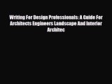 Read Writing For Design Professionals: A Guide For Architects Engineers Landscape And Interior