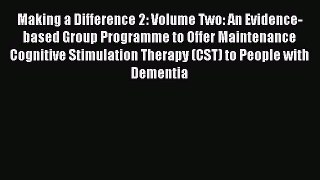 Read Making a Difference 2: Volume Two: An Evidence-based Group Programme to Offer Maintenance