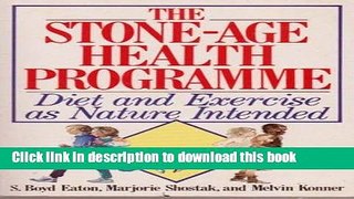 Download Stone Age Health Programme: Diet and Exercise as Nature Intended [PDF] Full Ebook