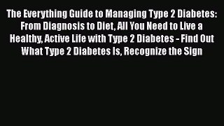 Read The Everything Guide to Managing Type 2 Diabetes: From Diagnosis to Diet All You Need