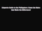 READ book Etiquette Guide to the Philippines: Know the Rules that Make the Difference!# READ