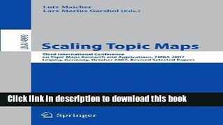 Read Scaling Topic Maps: Third International Conference on Topic Map Research and Applications,