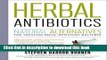Read Book Herbal Antibiotics, 2nd Edition: Natural Alternatives for Treating Drug-resistant