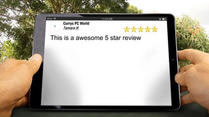 Currys PC World LondonWonderfulFive Star Review by Tamara H.