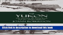 PDF Yukon: Life Between the Gold Rush and the Alaska Highway  Read Online