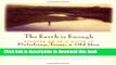 Read The Earth Is Enough: Growing Up in a World of Flyfishing, Trout   Old Men PDF Online