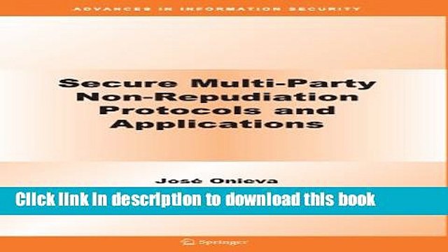 Read Secure Multi-Party Non-Repudiation Protocols and Applications (Advances in Information