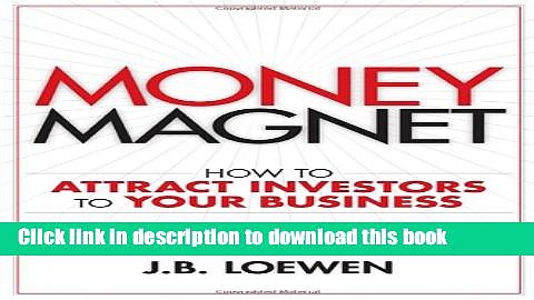 Read Money Magnet: How to Attract Investors to Your Business  Ebook Free