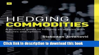 Read Books Hedging Commodities: A practical guide to hedging strategies with futures and options