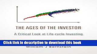Download Books The Ages of the Investor: A Critical Look at Life-cycle Investing (Investing for