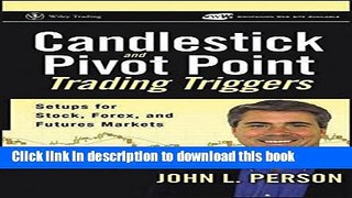 Read Books Candlestick and Pivot Point Trading Triggers: Setups for Stock, Forex, and Futures