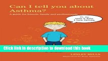 Read Books Can I tell you about Asthma?: A guide for friends, family and professionals E-Book Free