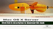 Download Apple Training Series: Mac OS X Server Essentials v10.6: A Guide to Using and Supporting