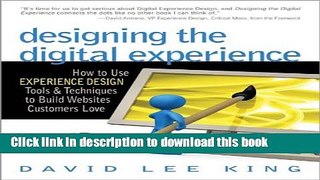 Read Designing the Digital Experience: How to Use Experience Design Tools   Techniques to Build