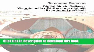 Download Digital Music Delivery. Viaggio nella distribuzione digitale di contenuti musicali PDF Free