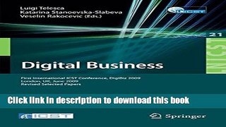 Read Digital Business: First International ICST Conference, DigiBiz 2009, London, UK, June 17-19,