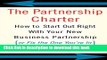 Read The Partnership Charter: How To Start Out Right With Your New Business Partnership (or Fix