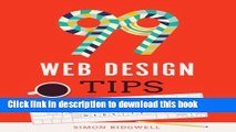 Read 99 Web Design Tips. Simple, Practical Principles for How to Develop Your Website Ebook Online
