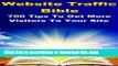 Read Website Traffic Bible - 700 Tips To Get More Visitors To Your Site Ebook Free
