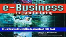 Download E-Business in Manufacturing: Putting the Internet to Work in the Industrial Enterprise