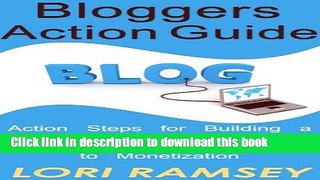 Read Blogger s Action Guide - Action Steps for Building a Successful Word Press Blog from Idea to
