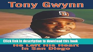 Download Tony Gwynn: He Left His Heart in San Diego PDF Free