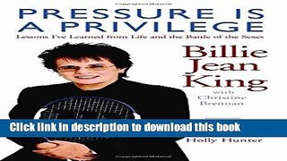 Download Pressure is a Privilege: Lessons I ve Learned from Life and the Battle of the Sexes PDF