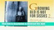 Read Growing Old Is Not for Sissies 2: Portraits Of Senior Athletes Ebook Online
