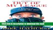 Read Out Of My League: A Rookie s Survival in the Bigs Ebook Free