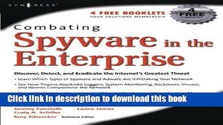 Read Combating Spyware in the Enterprise: Discover, Detect, and Eradicate the Internet s Greatest