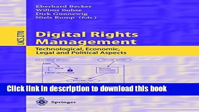 Download Digital Rights Management: Technological, Economic, Legal and Political Aspects (Lecture