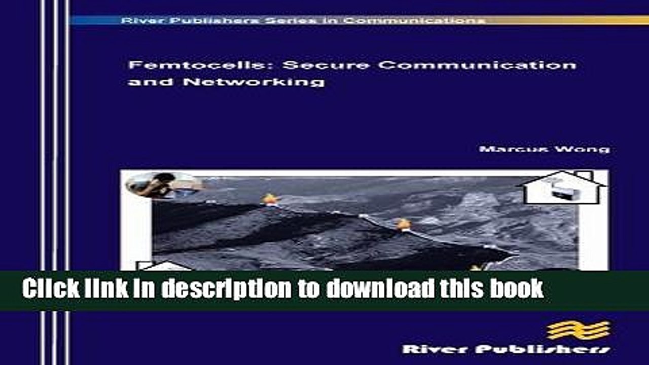 Read Femtocells: Secure Communication and Networking (River Publishers Series in Communications)