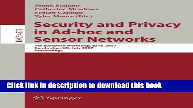 Read Security and Privacy in Ad-hoc and Sensor Networks: 4th European Workshop, ESAS 2007,