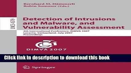 Read Detection of Intrusions and Malware, and Vulnerability Assessment: 4th International