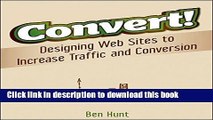 Read Convert!: Designing Web Sites to Increase Traffic and Conversion PDF Free