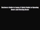 EBOOK ONLINE Business Guide to Japan: A Quick Guide to Opening Doors and Closing Deals#  BOOK