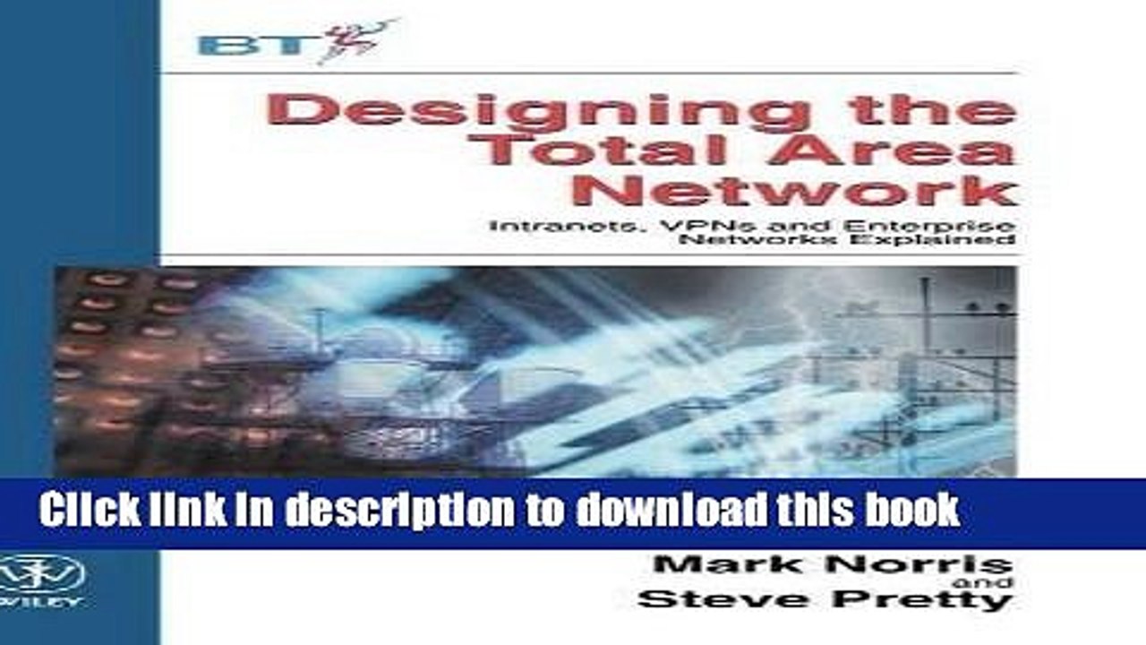 Read Designing the Total Area Network: Intranets, VPNs and Enterprise Networks Explained by