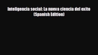 FREE DOWNLOAD Inteligencia social: La nueva ciencia del exito (Spanish Edition)#  BOOK ONLINE