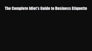 READ book The Complete Idiot's Guide to Business Etiquette#  BOOK ONLINE